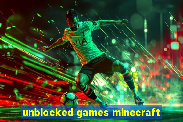 unblocked games minecraft